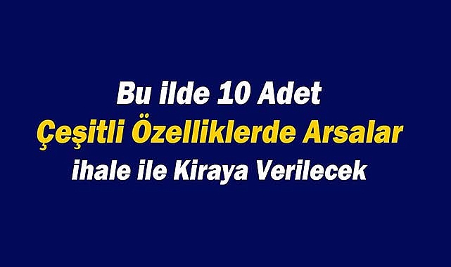 Konya'da 10 adet arsa ihalede kiraya verilecek