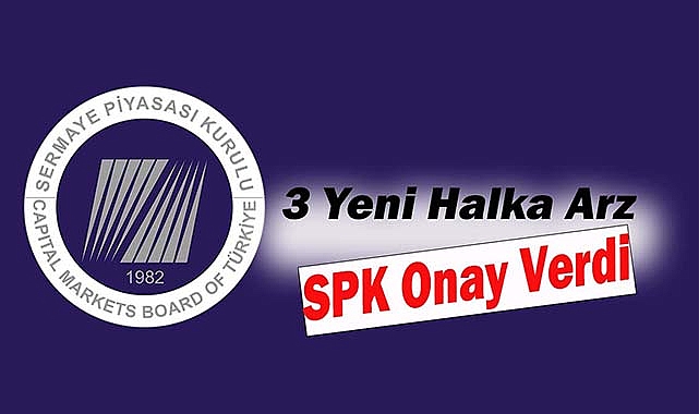 SPK, 2 enerji, 1 gıda şirketine halka arz onayı verdi
