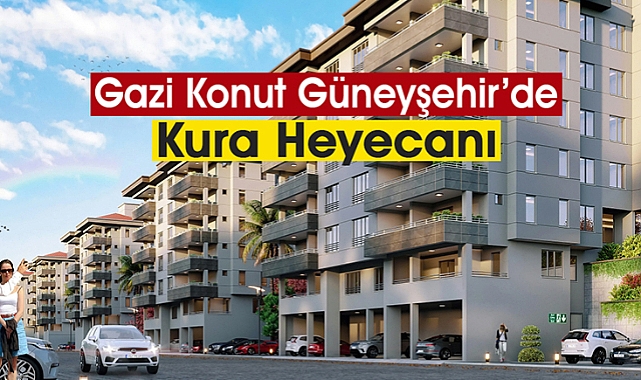 14 Bin konutluk Gaziantep Gazi Konut Güneyşehir projesi hak sahipleri açıklandı