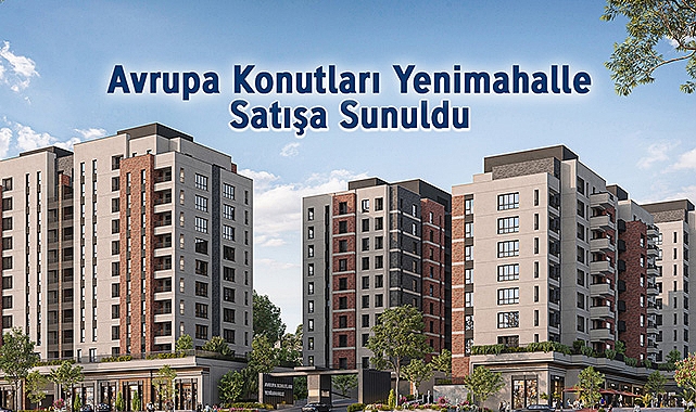754 daireden oluşan Avrupa Konutları Yenimahalle cazip fiyat ve ödeme seçenekleri ile satışa çıktı
