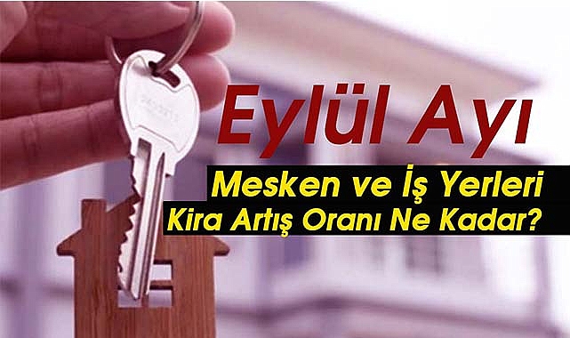 Konut ve iş yerleri için Eylül'de kira artış oranı ne kadar olacak? Kira artış zammı belli oldu...