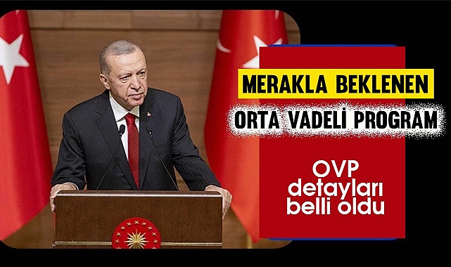 Orta Vadeli Program (OVP) detayları belli oldu