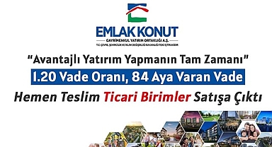 Emlak Konut GYO çok sayıda hemen teslim ticari birimi 1.20 vade oranıyla satışa çıkardı