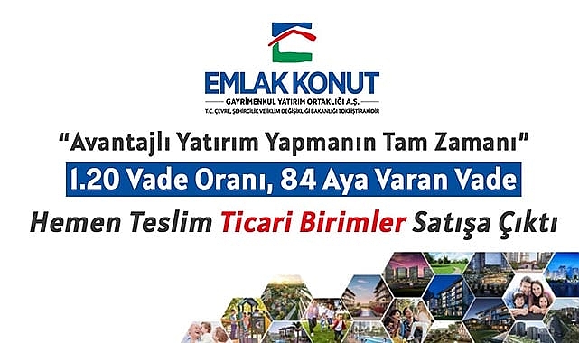 Emlak Konut GYO çok sayıda hemen teslim ticari birimi 1.20 vade oranıyla satışa çıkardı