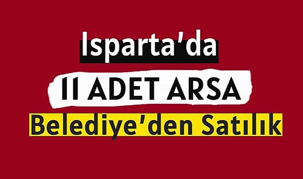 Isparta'da 11 adet arsa satışı
