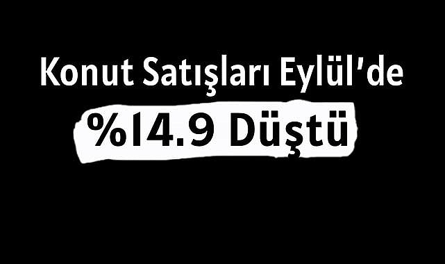 Konut satışları Eylül'de sert düştü
