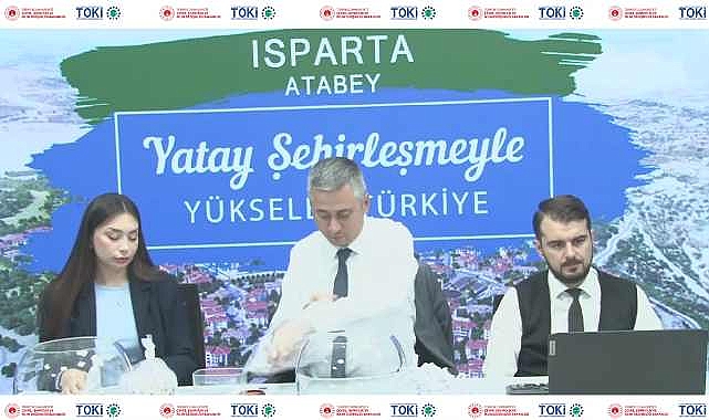 152 daireden oluşan Isparta Atabey TOKİ projesi konut belirlemesi yapıldı