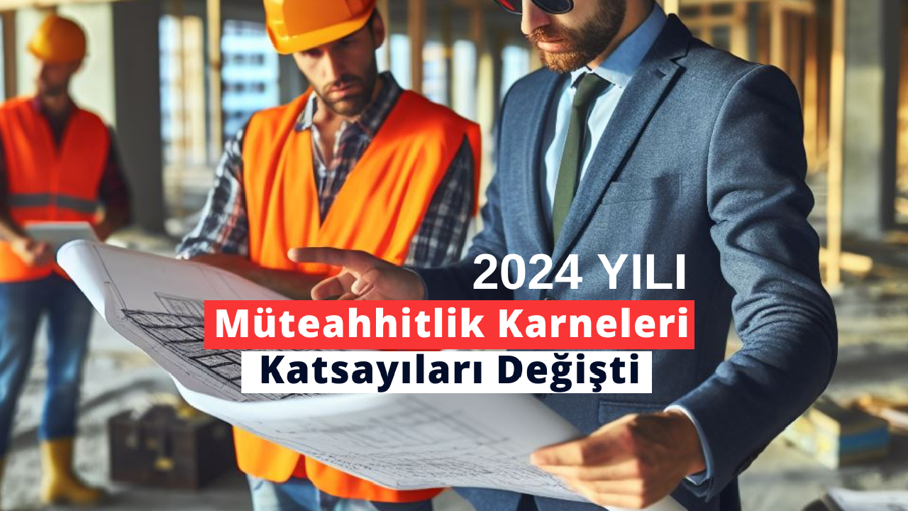 2024 Müteahhitlik Karneleri Katsayıları Değişti