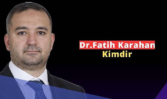 Dr. Fatih Karahan kimdir?