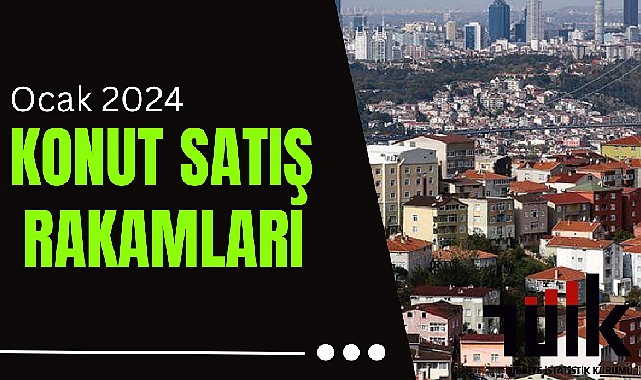 Konut satış sayılarında düşüş 2024'ün ilk ayında yüzde 17.8 daha azaldı!