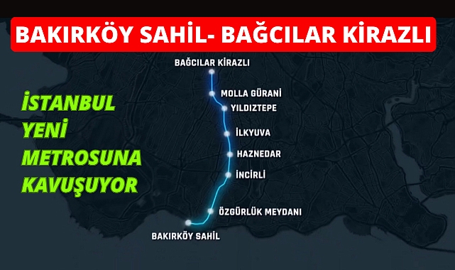 İstanbul'un en yeni metro hattı açılıyor! Bakırköy Sahil-Bağcılar Kirazlı Metrosu hizmete giriyor...