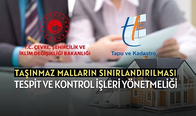 2024 Taşınmaz Malların Sınırlandırma, Tespit ve Kontrol İşleri Yönetmeliği Değişti!