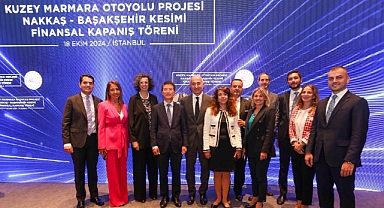 Kuzey Marmara Otoyolu Projesi Nakkaş – Başakşehir Kesimi için finansal kapanış yapıldı