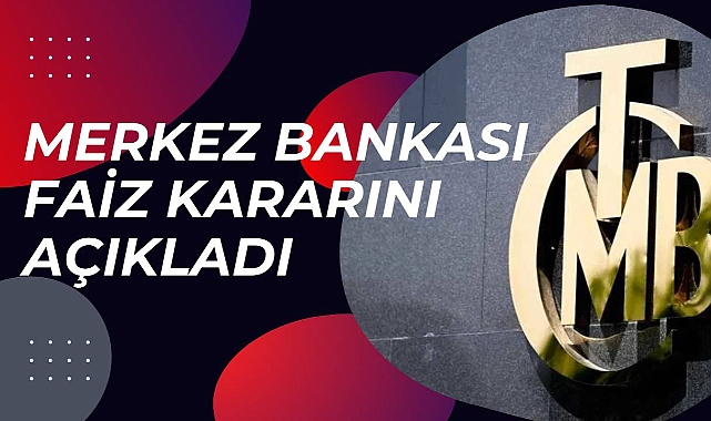 Son Dakika Merkez Bankası duyurdu: Kritik faiz kararı belli oldu