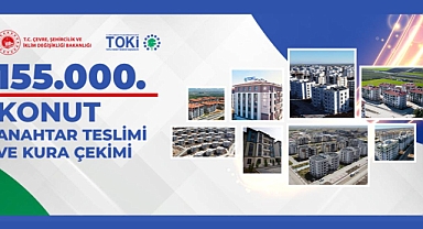 Deprem konutları kura çekilişi canlı izle! 155 Bininci deprem konutu teslim ediliyor... (AFAD-TOKİ deprem konutları kurası)