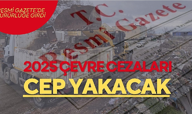 2025 Çevre cezaları cep yakacak