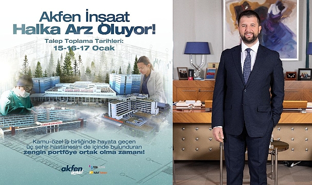 Akfen İnşaat hisseleri 15-16-17 Ocak tarihleri arasında halka arz edilecek