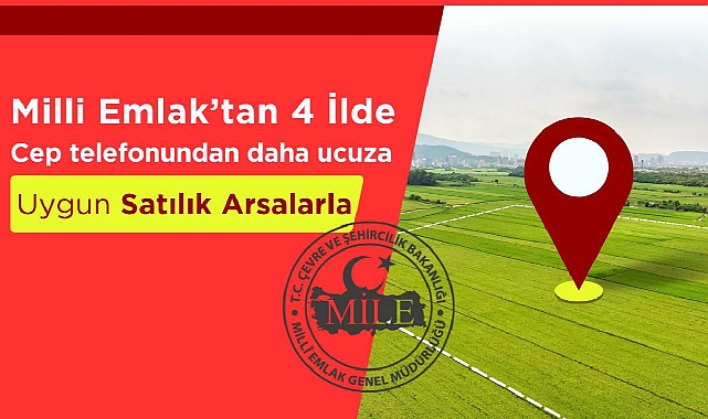 Milli Emlak ucuz arsa satışı başladı! Milli Emlak 4 ilde cep telefonundan uyguna arsa satıyor...