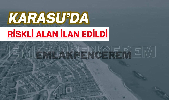 Sakarya Karasu için kritik karar! Riskli alan ilan edildi...
