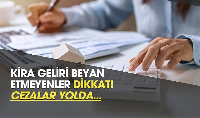 Kira geliri elde edenler dikkat! Gelir vergisi beyanı için son gün bugün