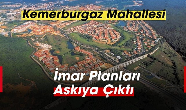 Eyüpsultan Kemerburgaz'da imar planları askıya çıktı