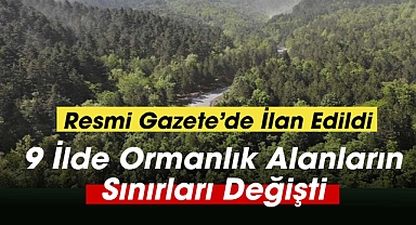 9 ilde orman alanlarının sınırı değişti