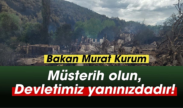 Bakan Murat Kurum: "Müsterih olun, devletimiz yanınızdadır!"
