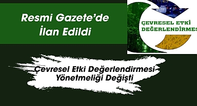 Çevresel Etki Değerlendirmesi Yönetmeliği Değişti