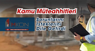İMKON Kamu Müteahhitleri sorunlarını ve isteklerini dile getirdi