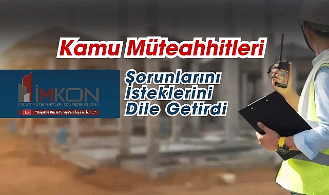 İMKON Kamu Müteahhitleri sorunlarını ve isteklerini dile getirdi