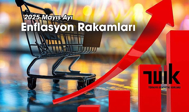 TÜİK duyurdu: Mayıs 2025 enflasyon rakamları Yİ-ÜFE-TÜFE