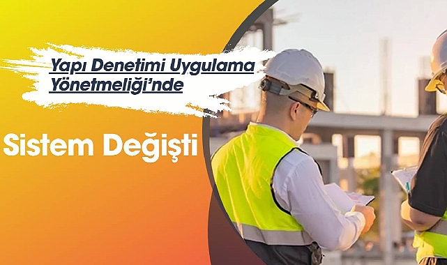 Yapı Denetimi Yönetmeliğinde kritik düzenleme