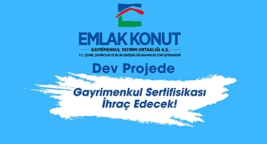 Emlak Konut (EKGYO) Başakşehir projesi için SPK'ya gayrimenkul sertifikası ihracı başvurusu yaptı