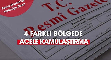 4 farklı bölgede kamulaştırma başlatıldı