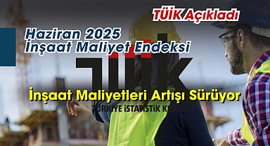 İnşaat maliyetleri Haziran'da artmaya devam etti