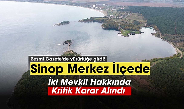 Sinop'ta Hamsilos ve Akliman Mevkiileri hakkında kritik karar