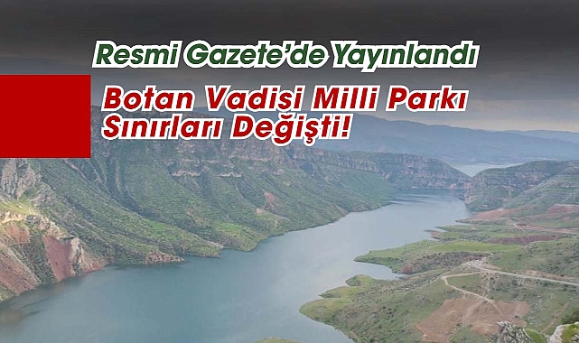 Botan Vadisi Milli Parkı için kritik karar Resmi Gazete'de