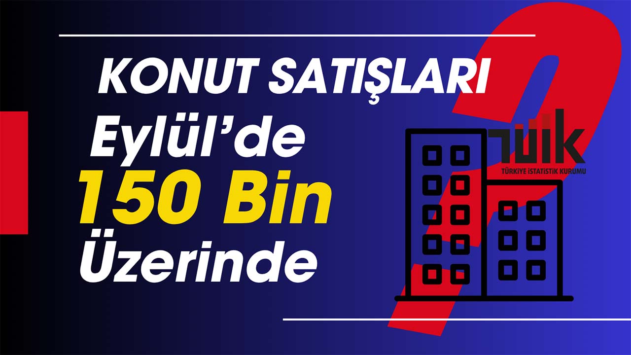 Eylül'de 150 bin konut satıldı