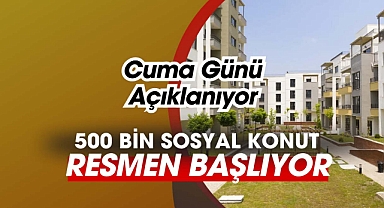 TOKİ 500 bin sosyal konut projesi resmen başlıyor! İşte o tarih...