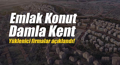 (EKGYO) Emlak Konut Damla Kent inşaatı için yüklenici firmalar açıklandı