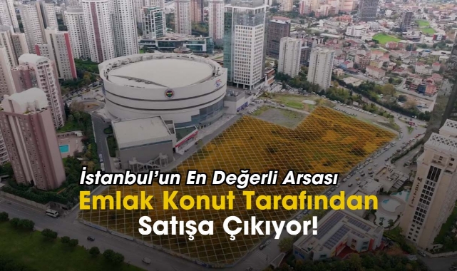 İstanbul'un en değerli arsası Emlak Konut tarafından ihalede satılacak