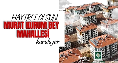 Osmaniye'de Murat Kurum Bey Mahallesi kuruluyor