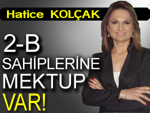 2B Hak Sahiplerine Defterdarlıktan Mektup Var! - Hatice KOLÇAK - 06-08-2012
