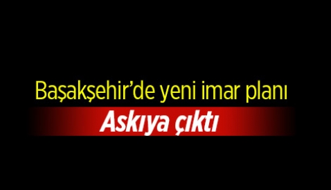 Başakşehir'de yeni imar planı askıya çıktı