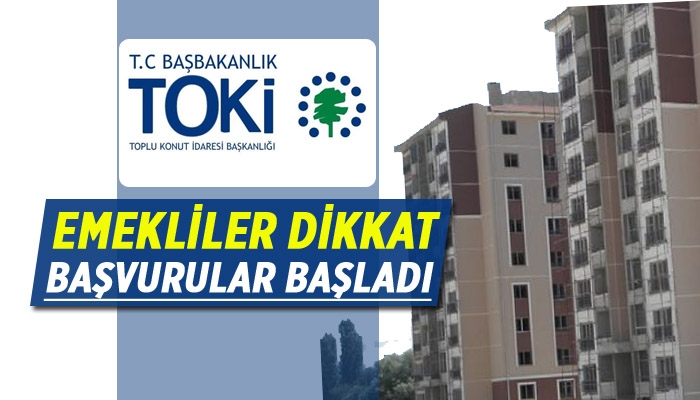 Emekliyi ev sahibi yapacak TOKİ başvuruları başladı! 250 TL taksitle emekli TOKİ 'ye başvur