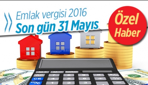 Emlak vergisi 2016 ödemeleri 31 Mayıs'ta son