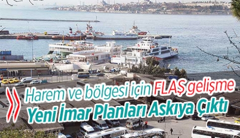 Harem Arabalı Feribot ve Deniz Otobüsü İskelesi imar planları askıya çıktı