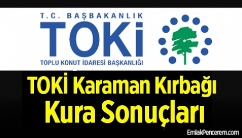 Karaman Kırbağı TOKİ emekli konut kura sonuçları tam liste