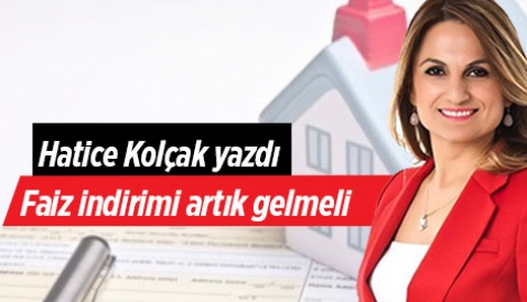 Konut kredisinde faiz indirimi artık gelmeli