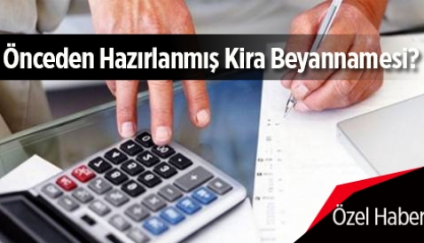 Önceden hazırlanmış kira beyanname sistemi nedir, 2016'da nasıl verilir?